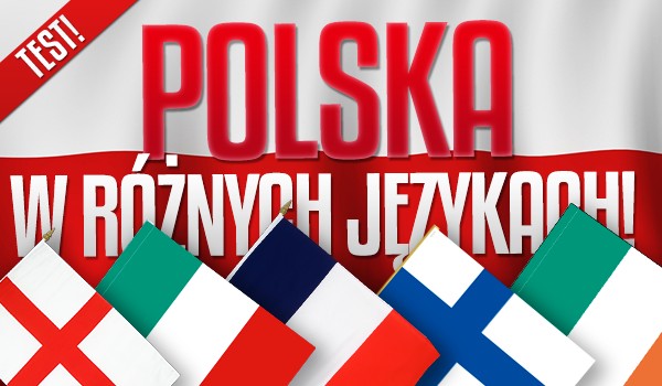 Polska w różnych językach!