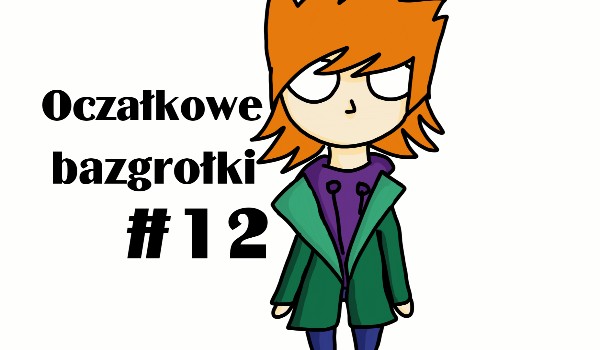 Oczałkowe bazgroły #12