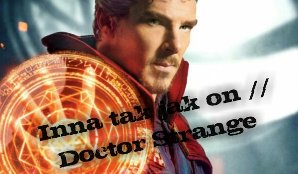 Inna taka jak on //Doktor Strange #7