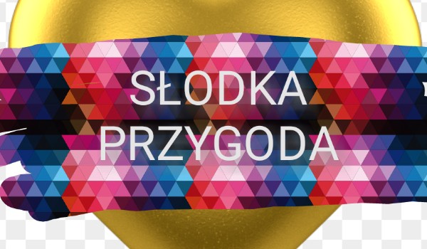 Słodka przygoda cz.1