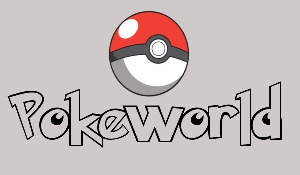 Pokeworld ~#2 ~Ranny pokemon~