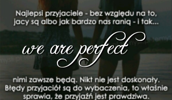 We are perfect everywhere #4