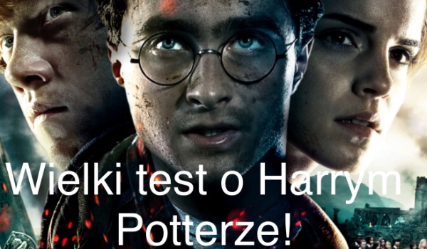 Wielki test o Harrym Potterze!