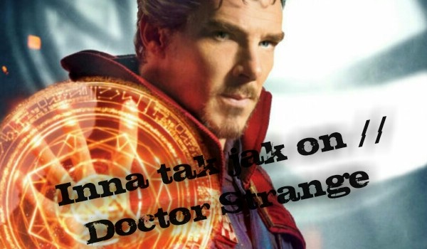Inna tak jak on //Doctor Strange #11