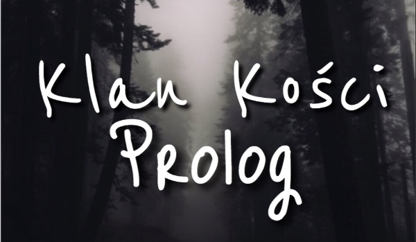 Klan Kości ~Prolog~