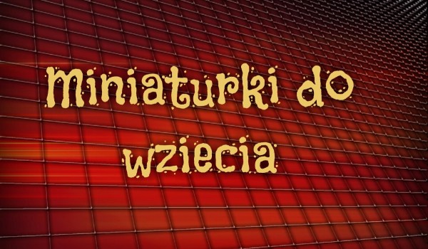 Miniaturki do wzięcia 3