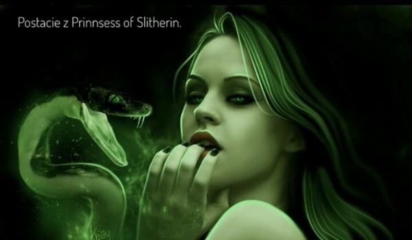 Postacie z Prinsess of Slitherin
