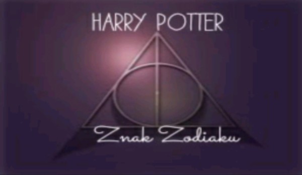 Harry Potter znaki zodiaku #9