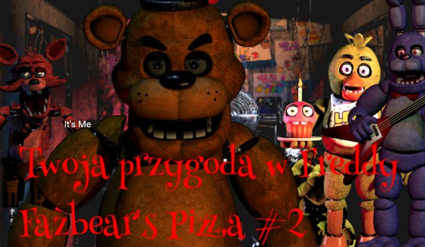Twoja przygoda w Freddy Fazbear’s pizza #2