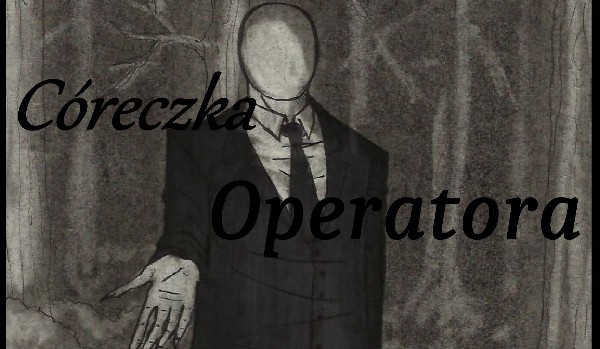 Córeczka Operatora #3