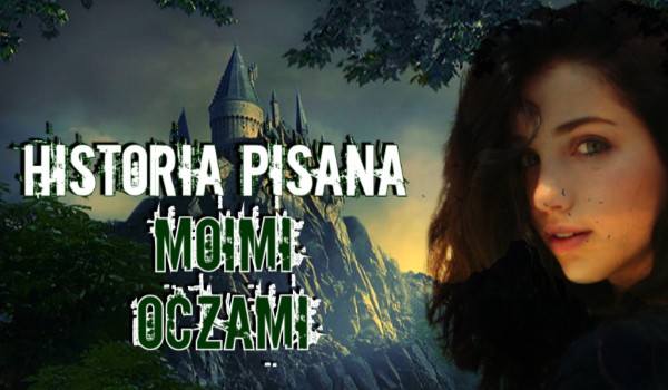 Historia pisana moimi oczami #1