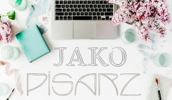 Jako Pisarz #9