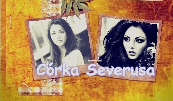 Córka Severusa cz.34