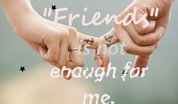 „Friends” is not enough for me #two