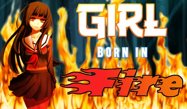 Girl born in Fire