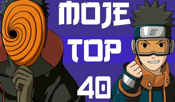 Moje Top 30 + 10 postaci z Naruto!
