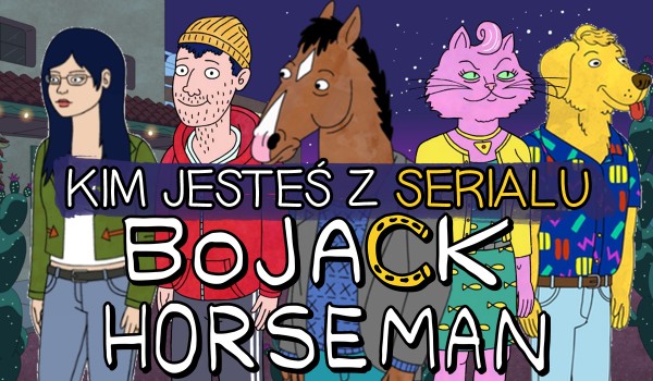 Kim z serialu „BoJack Horseman” jesteś?