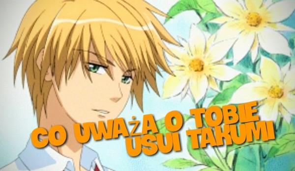 Co uważa o tobie Usui Takumi?