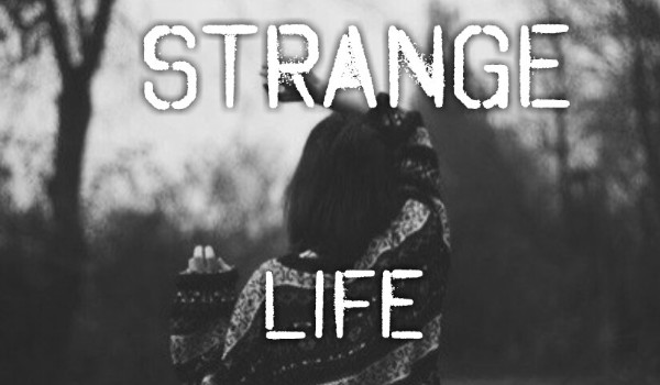 Strange life #25