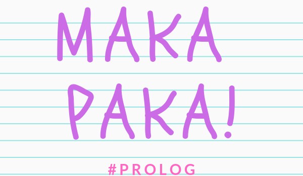 Maka paka! #prolog