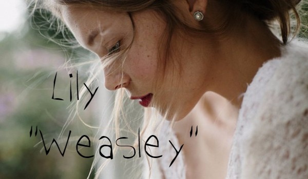 Lily „Weasley” #13- jednak nie koniec