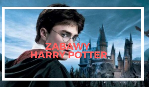 Zabawy Harry Potter#1