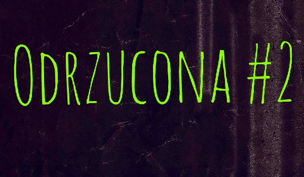 Odrzucona #2