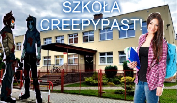 Szkoła CreepyPast #5