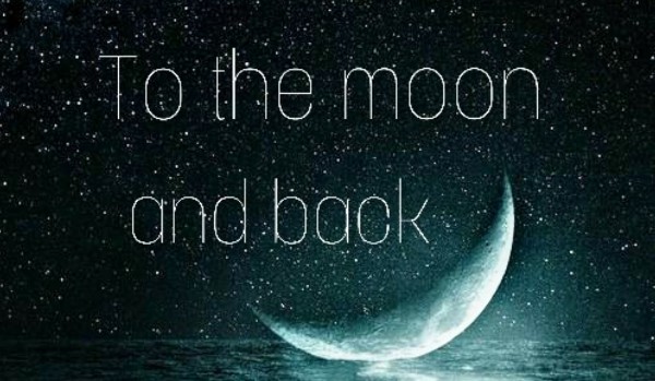 To the moon and back #2