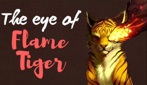 The eye of Flame Tiger #1