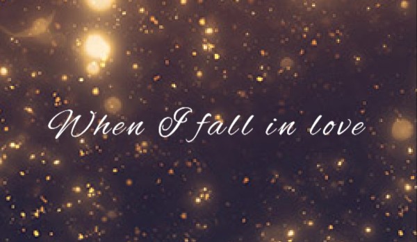 When I fall in love #1