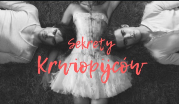 Sekrety Krwiopijców #1 (Stefan)