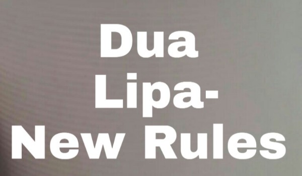 Dua Lipa- New Rules