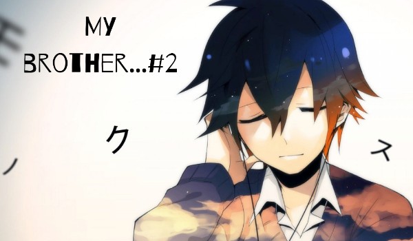 My brother…#2