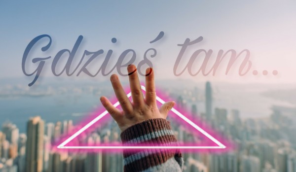 One~Shot~Gdzieś tam.