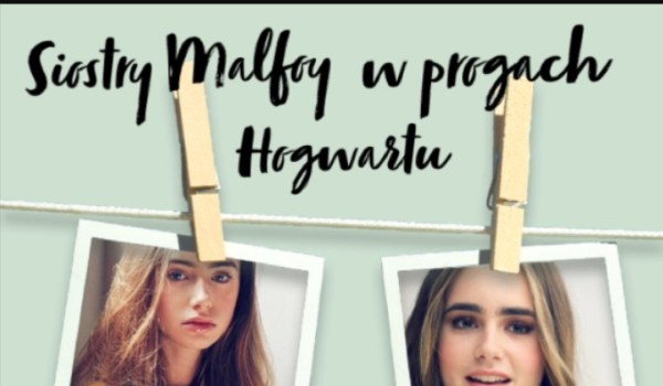 Siostry Malfoy w progach Hogwartu