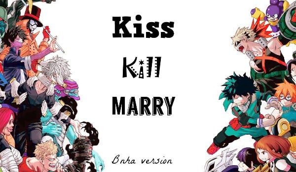 Kiss Kill Marry Boku No Hero Academia Samequizy