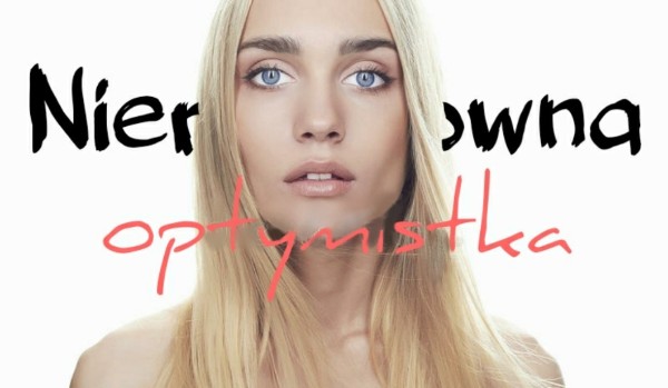 One~Shot~Nierozmowna Optymistka.