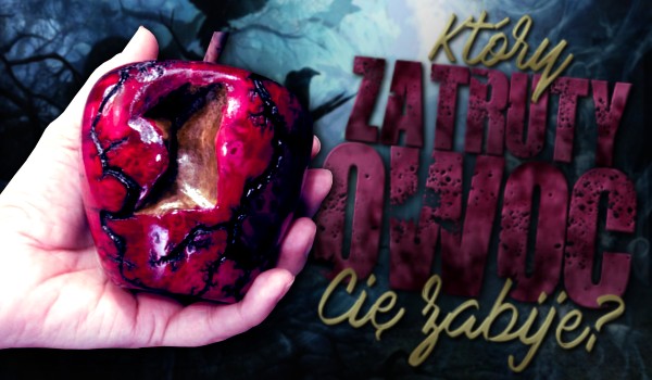 Który zatruty owoc Cię zabije?