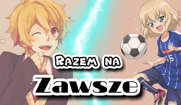 Razem na Zawsze~1