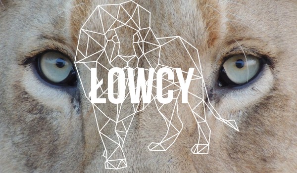 |ŁOWCY|PROLOG