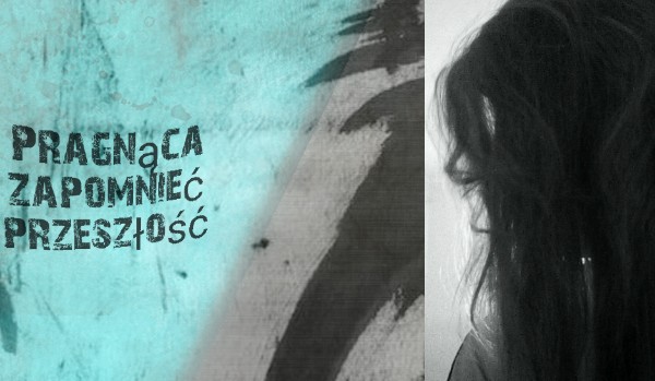 Pragnąca zapomnieć przeszłość # 4