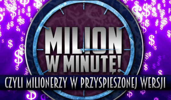 Milion w minutę! Czyli milionerzy – wersja przyspieszona