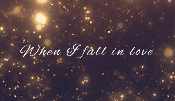When I fall in love #2