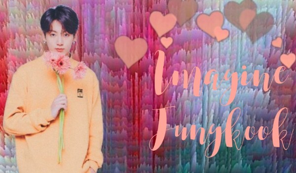 Imagine Jungkook #2