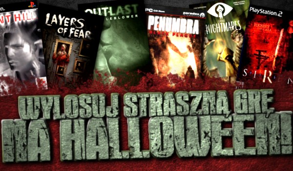 Wylosuj straszną grę na Halloween, w którą mógłbyś zagrać!