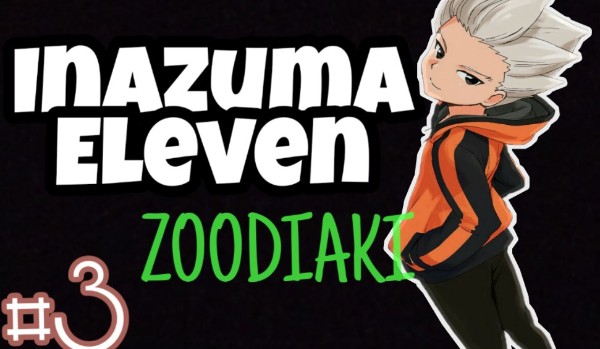Inazuma Eleven zodiaki #3