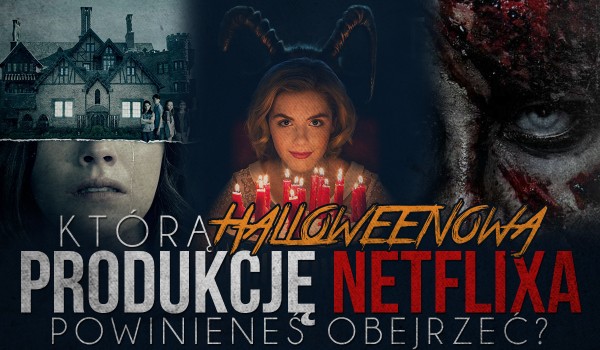 Którą halloweenową produkcję Netflixa powinieneś obejrzeć?
