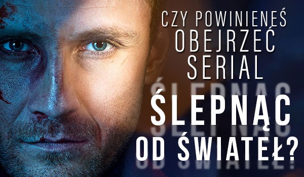 Czy powinieneś obejrzeć serial „Ślepnąc od świateł”?