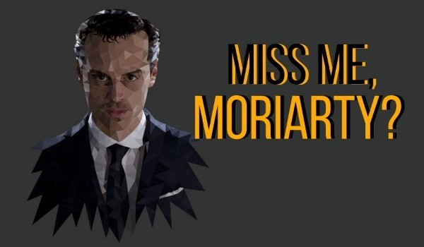 Miss me, Moriarty #4